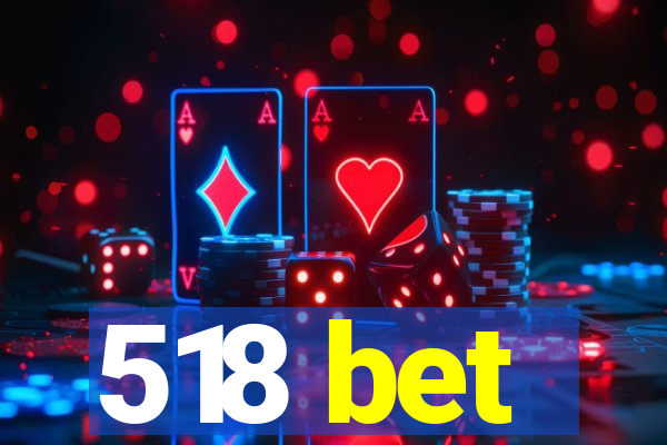 518 bet